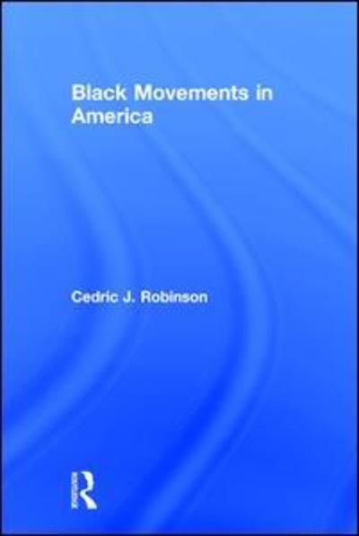 Cover for Cedric J. Robinson · Black Movements in America (Paperback Book) (1997)