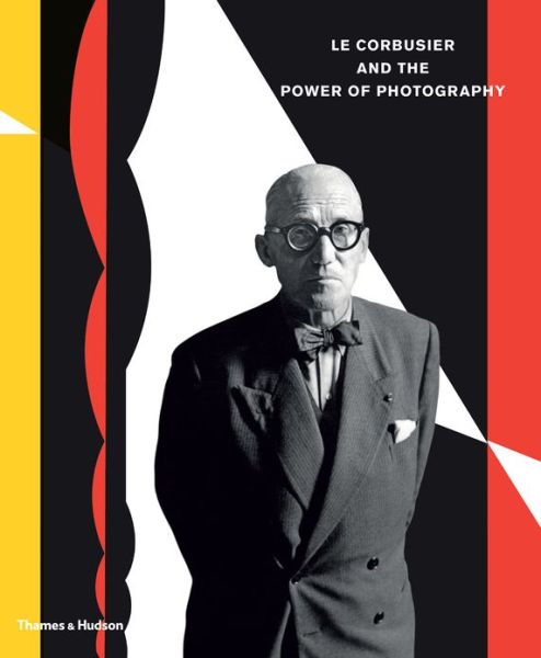 Cover for Nathalie Herschdorfer · Le Corbusier and the Power of Photography (Hardcover Book) (2012)