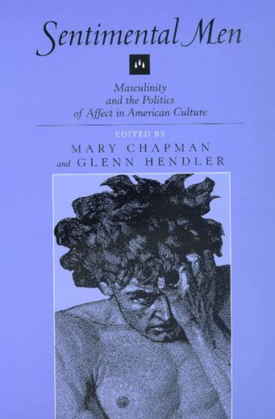 Cover for Mary Chapman · Sentimental Men: Masculinity and the Politics of Affect in American Culture (Paperback Book) (1999)