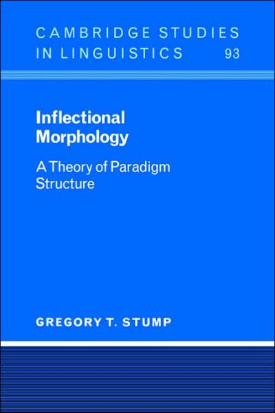 Cover for Stump, Gregory T. (University of Kentucky) · Inflectional Morphology: A Theory of Paradigm Structure - Cambridge Studies in Linguistics (Paperback Book) (2006)