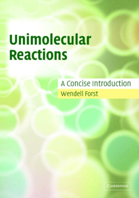 Cover for Forst, Wendell (Universite de Bordeaux) · Unimolecular Reactions: A Concise Introduction (Paperback Bog) (2003)