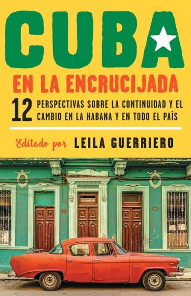 Cover for Leila Guerriero · Cuba en la encrucijada (Book) [Primera edicion Vintage Espanol. edition] (2018)