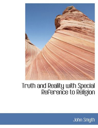 Cover for John Smyth · Truth and Reality with Special Reference to Religion (Taschenbuch) [Large Print, Lrg edition] (2008)