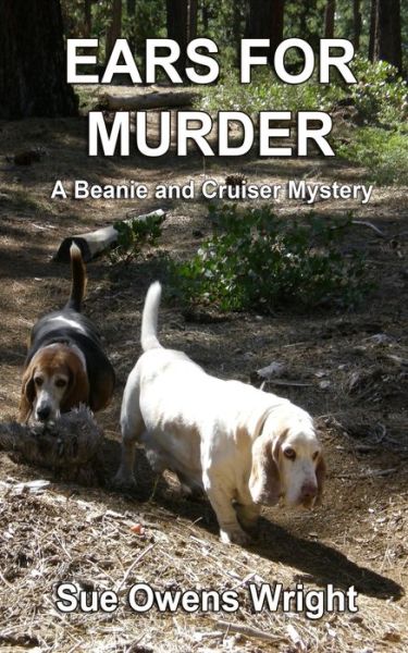 Cover for Sue Owens Wright · Ears for Murder: A Beanie and Cruiser Mystery - Beanie and Cruiser Mystery (Paperback Book) (2020)