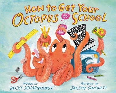 Cover for Becky Scharnhorst · How to Get Your Octopus to School (Gebundenes Buch) (2023)