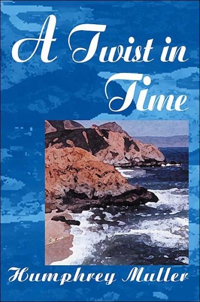 A Twist in Time - Charles Muller - Books - iUniverse - 9780595090228 - December 1, 1999