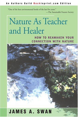 Nature As Teacher and Healer: How to Reawaken Your Connection with Nature - James Swan - Bøger - iUniverse - 9780595131228 - 1. oktober 2000
