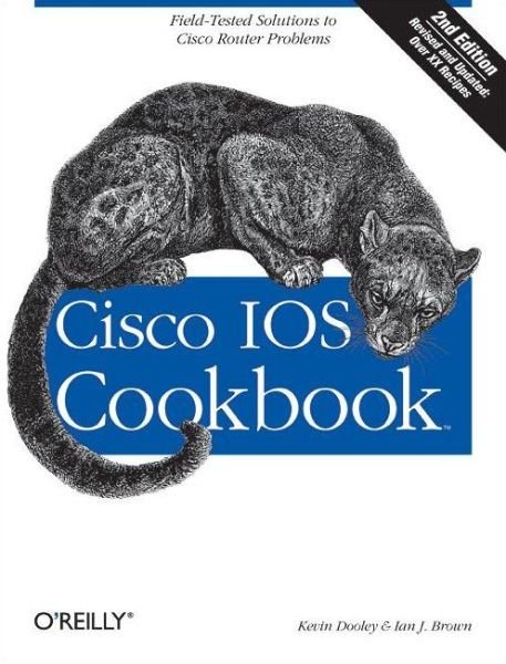 Cisco IOS Cookbook - Kevin Dooley - Books - O'Reilly Media - 9780596527228 - January 30, 2007