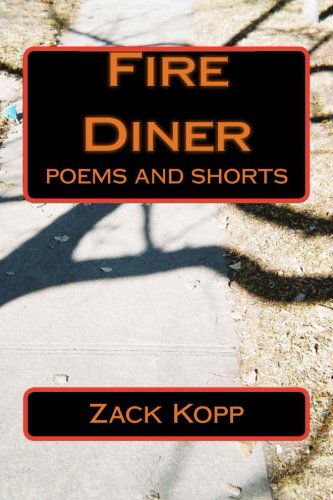 Cover for Zack Kopp · Fire Diner: Poems and Shorts (Paperback Book) [First edition] (2013)