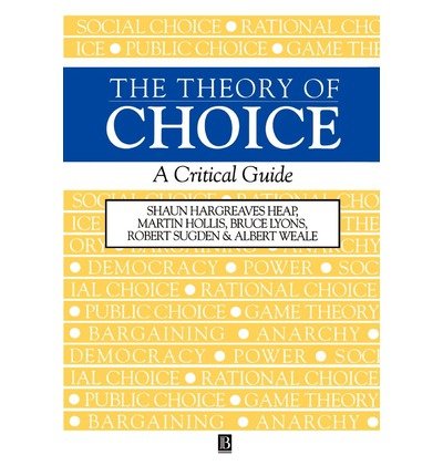 Cover for Heap, Shaun (University of East Anglia) · The Theory of Choice: A Critical Guide (Paperback Book) (1992)