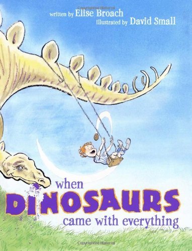 Cover for Elise Broach · When Dinosaurs Came with Everything (Junior Library Guild Selection) (Gebundenes Buch) (2007)