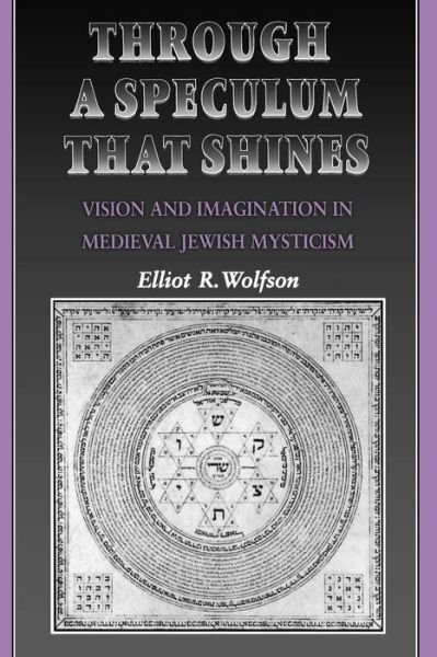 Cover for Elliot R. Wolfson · Through a Speculum That Shines: Vision and Imagination in Medieval Jewish Mysticism (Paperback Book) (1997)