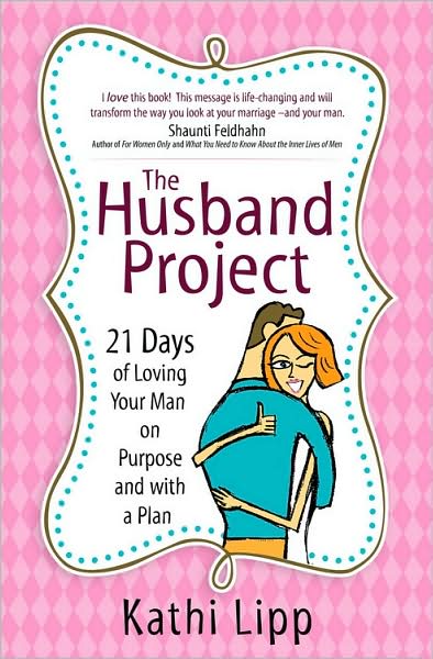 Cover for Kathi Lipp · The Husband Project: 21 Days of Loving Your Man-on Purpose and with a Plan (Paperback Book) (2009)