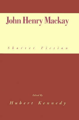 John Henry Mackay - Hubert C. Kennedy - Books - Xlibris Corporation - 9780738819228 - September 26, 2000