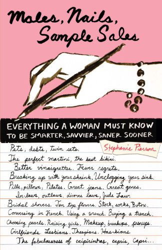 Cover for Stephanie Pierson · Males, Nails, Sample Sales: Everything a Woman Must Know to Be Smarter, Savvier, Saner, Sooner (Paperback Book) [First edition] (2006)