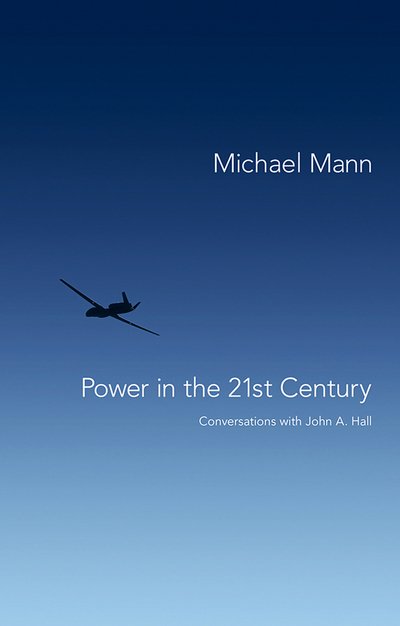 Cover for Mann, Michael (Professor of Sociology at the University of California, Los Angeles) · Power in the 21st Century: Conversations with John Hall (Hardcover Book) (2011)