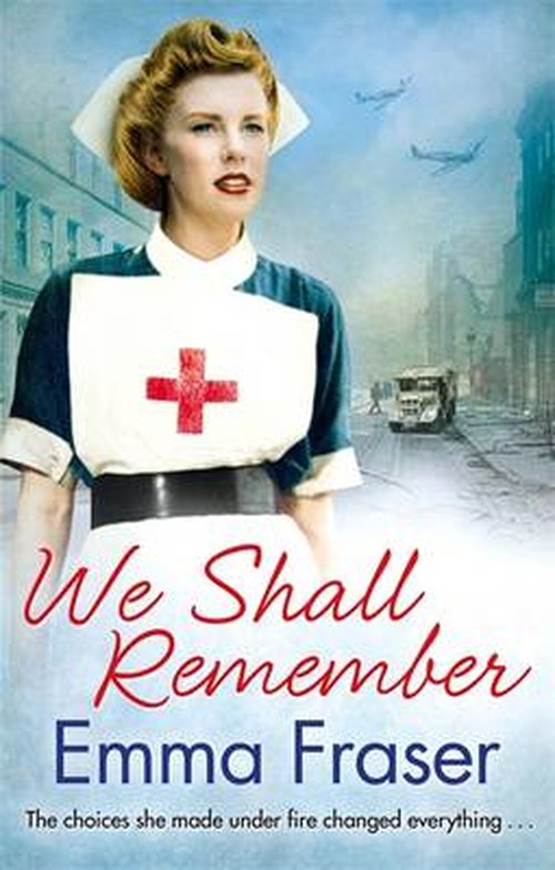 We Shall Remember: The choices she made under fire changed everything . . . - Emma Fraser - Książki - Little, Brown Book Group - 9780751551228 - 23 października 2014