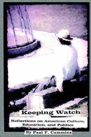 Cover for Paul F. Cummins · Keeping Watch: Reflections on American Culture, Education &amp; Politics (Paperback Book) (2002)