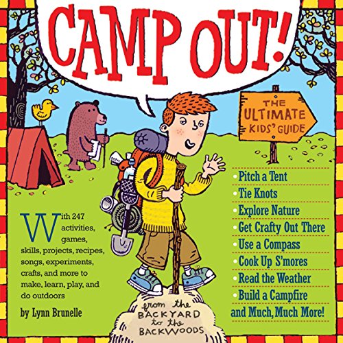Camp Out!: The Ultimate Kids' Guide - Lynn Brunelle - Books - Workman Publishing - 9780761141228 - August 2, 2007