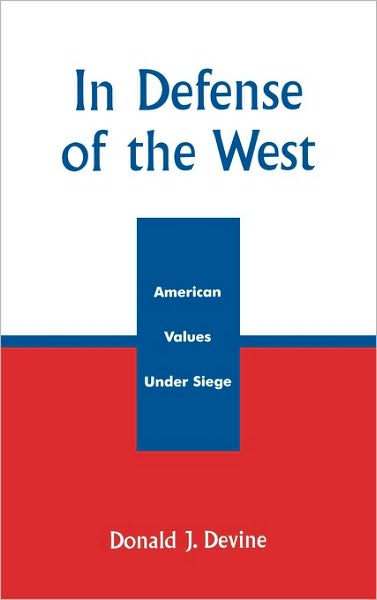 Cover for Donald J. Devine · In Defense of the West: American Values Under Siege (Inbunden Bok) (2004)