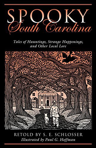 Spooky South Carolina: Tales Of Hauntings, Strange Happenings, And Other Local Lore - Spooky - S. E. Schlosser - Livros - Rowman & Littlefield - 9780762764228 - 2 de outubro de 2011