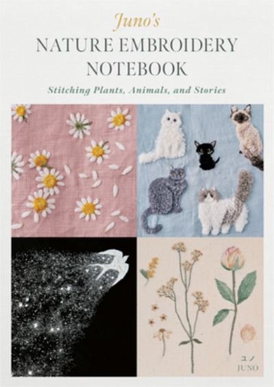 Juno's Nature Embroidery Notebook: Stitching Plants, Animals, and Stories - Juno - Bøger - Schiffer Publishing Ltd - 9780764364228 - 28. marts 2023
