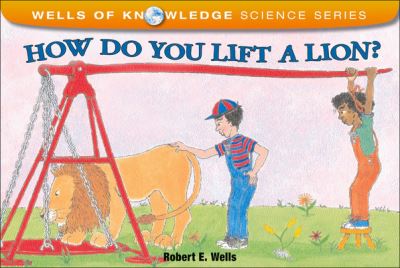 Cover for Robert E. Wells · How Do You Lift a Lion? (Wells of Knowledge Science) (Hardcover Book) (1996)