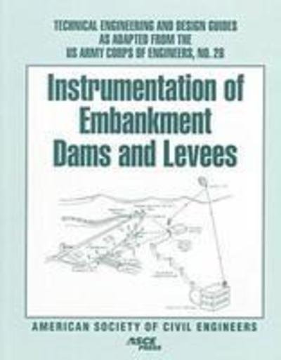 Cover for U S Army Corps of Engineers · Instrumentation of Embankment Dams and Levees - Technical Engineering &amp; Design Guides as Adapted from the US Army Corps of Engineers (Pocketbok) (1999)