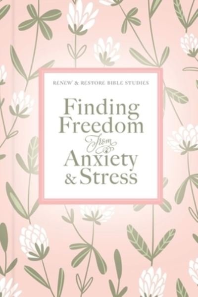 Cover for Thomas Nelson · Finding Freedom from Anxiety and Stress - Renew &amp; Restore Bible Studies (Spiral Book) (2021)