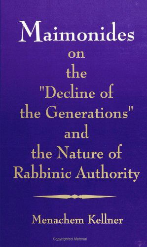 Cover for Menachem Marc Kellner · Maimonides on the &quot;Decline of the Generations&quot; and the Nature of Rabbinic Authority (Suny Series in Jewish Philosophy) (Suny Series, Jewish Philosophy) (Pocketbok) (1996)