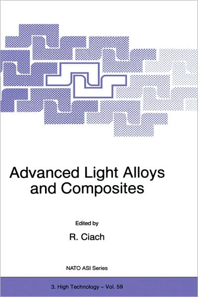 Cover for R Ciach · Advanced Light Alloys and Composites: Proceedings of the Nato Advanced Study Institute on Advanced Light Metals and Composites, Zakopane, Poland, September 5-15, 1997 - Nato Science Partnership Subseries: 3 (Hardcover Book) (1998)