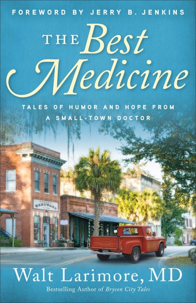 Cover for Walt Md Larimore · The Best Medicine – Tales of Humor and Hope from a Small–Town Doctor (Paperback Book) (2020)