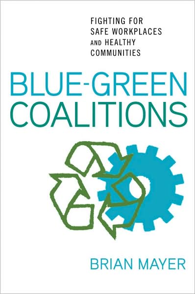 Cover for Brian Mayer · Blue-Green Coalitions: Fighting for Safe Workplaces and Healthy Communities (Hardcover Book) (2008)