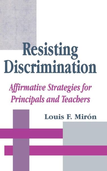 Cover for Luis Miron · Resisting Discrimination: Affirmative Strategies for Principals and Teachers (Hardcover Book) (1997)