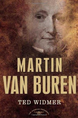 Cover for Ted Widmer · Martin Van Buren: the American Presidents Series: the 8th President, 1837-1841 (Hardcover Book) [1st edition] (2005)