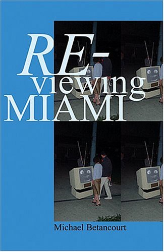Cover for Michael Betancourt · Re-viewing Miami: a Collection of Essays, Criticism, &amp; Art Reviews (Pocketbok) (2004)