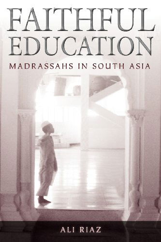 Cover for Ali Riaz · Faithful Education: Madrassahs in South Asia (Paperback Book) [First Paperback edition] (2012)