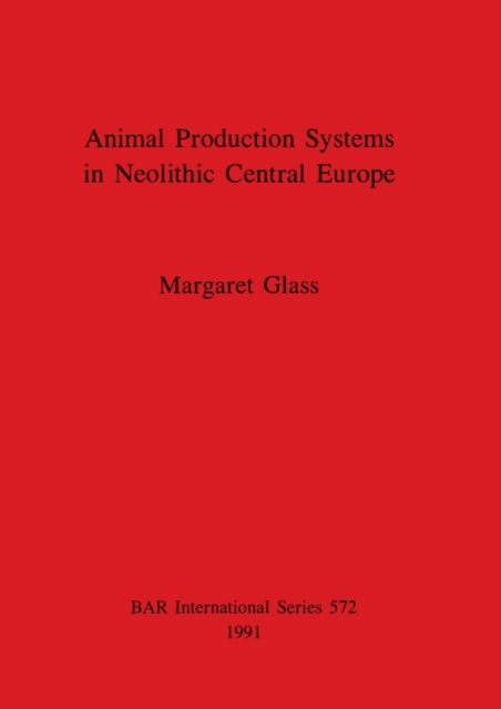 Cover for Margaret Glass · Animal production systems in Neolithic Central Europe (N/A) (1991)