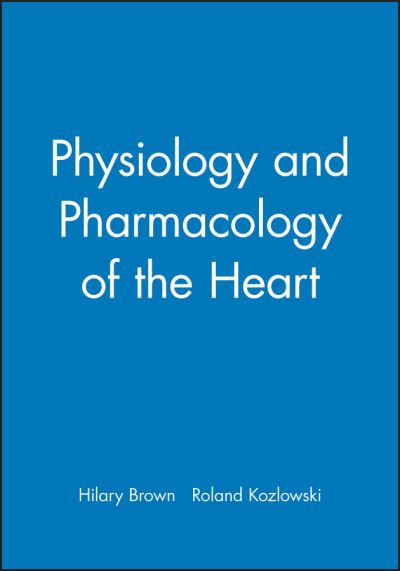 Cover for Brown, Hilary (Systems Engineering Manager , Burlington, Mass, USA) · Physiology and Pharmacology of the Heart (Paperback Book) (1997)