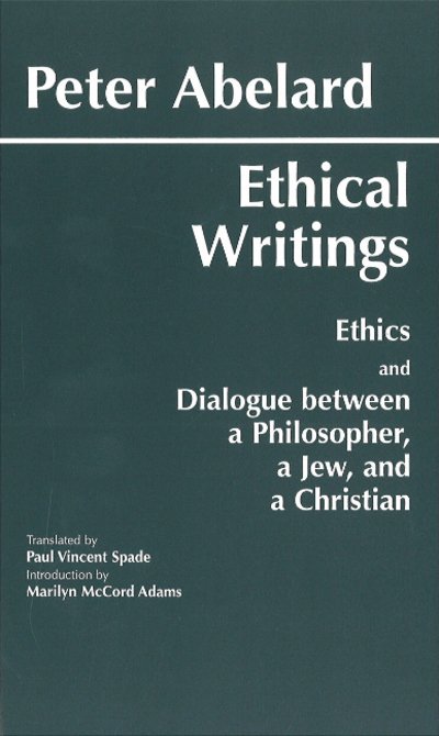 Abelard: Ethical Writings - Hackett Classics - Peter Abelard - Books - Hackett Publishing Co, Inc - 9780872203228 - October 15, 1995