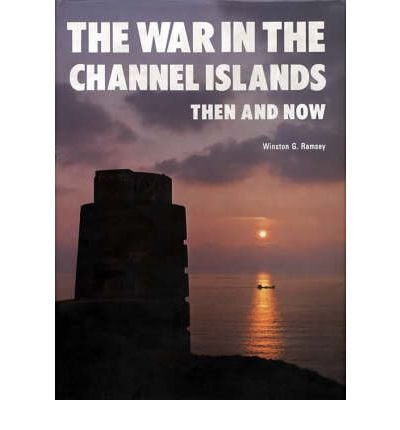 Cover for Winston G Ramsey · The War in the Channel Islands: Then and Now - Then and Now (Gebundenes Buch) (2022)