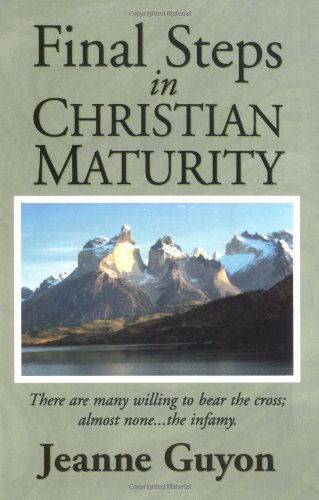 Final Steps in Christian Maturity - Jeanne Guyon - Books - Christian Books Pub House - 9780940232228 - June 18, 2014