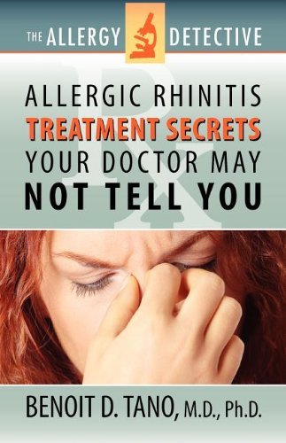 The Allergy Detective: Allergic Rhinitis Treatment Secrets Your Doctor May Not Tell You - Benoait D. Tano - Kirjat - Integrative Medical Press (IMP) - 9780983419228 - torstai 1. joulukuuta 2011