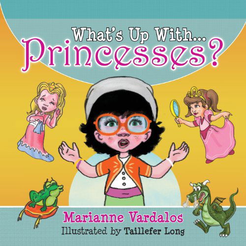 Cover for Marianne Vardalos · What's Up with Princesses? (Paperback Book) (2014)