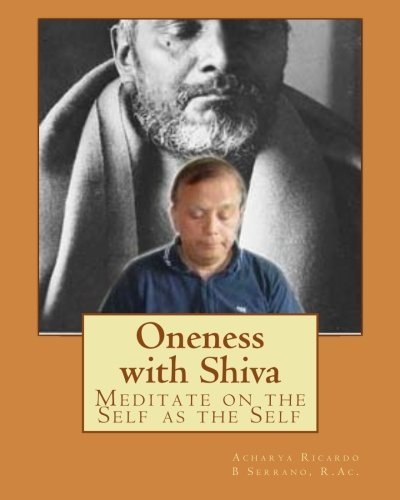 Cover for By Acharya Ricardo B Serrano R.ac. · Oneness with Shiva: Meditate on the Self As the Self (Return to Oneness with Shiva) (Paperback Bog) (2013)