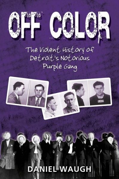 Cover for Daniel Waugh · Off Color: The Violent History of Detroit's Notorious Purple Gang (Paperback Book) (2014)