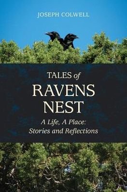 Cover for Joseph Colwell · Tales of Ravens Nest : A Life, a Place : Stories and Reflections (Paperback Bog) (2018)
