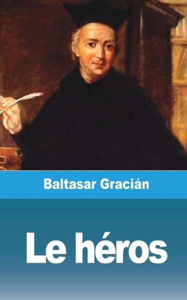 Cover for Baltasar Gracian · Le heros (Paperback Bog) (2021)