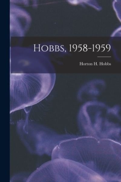 Horton H (Horton Holcombe) 1 Hobbs · Hobbs, 1958-1959 (Paperback Book) (2021)