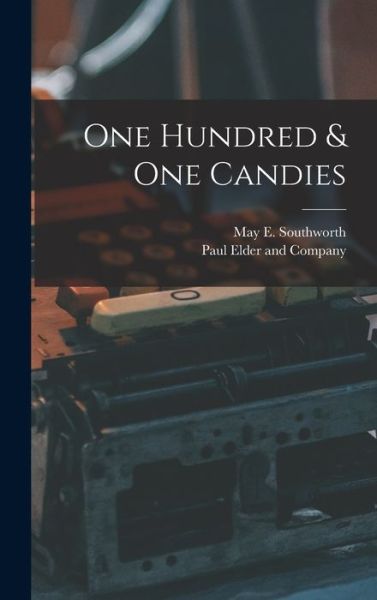 Cover for May E (May Elizabeth) Southworth · One Hundred &amp; One Candies (Hardcover Book) (2021)